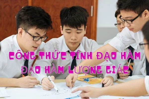 Tổng hợp công thức đạo hàm, Đạo hàm lượng giác và Bài tập 18 công thức tính đạo hàm