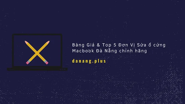top 5 don vi sua o cung macbook chinh hang da nang