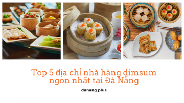 Top 5 dia chi nha hang dimsum ngon nhat tai da nang