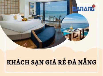 Top 10 khách sạn giá rẻ Đà Nẵng chất lượng bạn nên biết