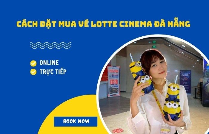 Cách đặt mua vé Lotte Cinema Đà Nẵng