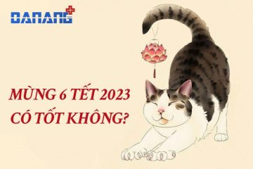 Ngày mùng 6 tết 2023 có tốt không