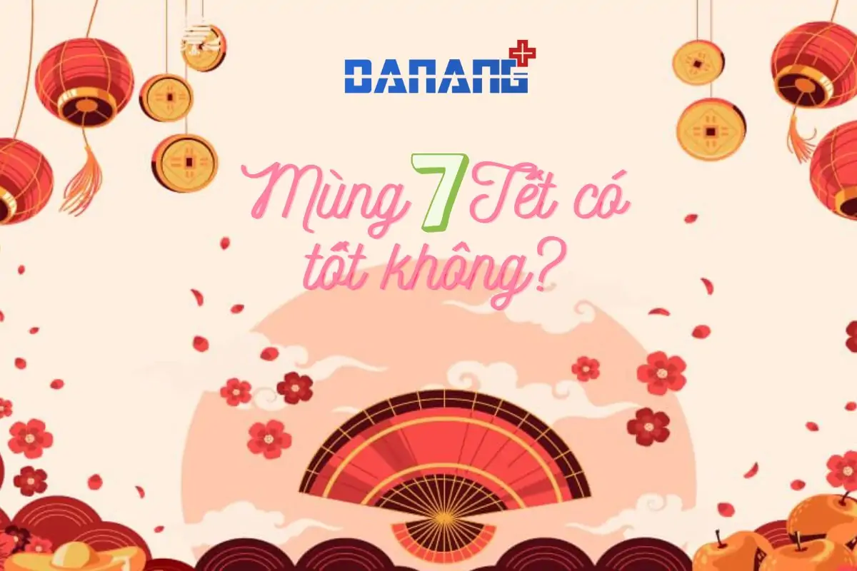 Mùng 7 Tết 2023 có tốt không