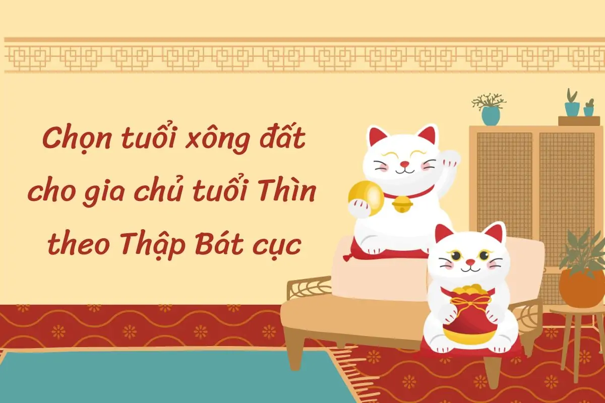 chọn tuổi xông đất cho tuổi Thìn năm 2023