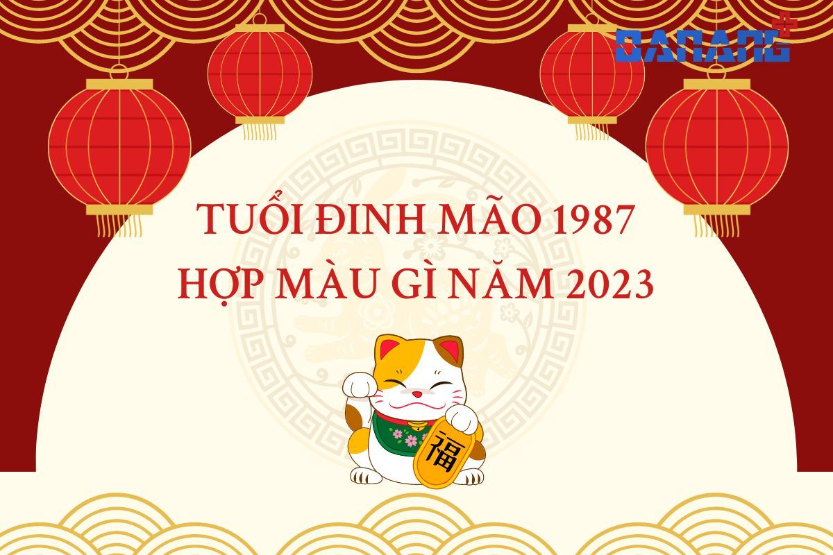 Tuổi Đinh Mão 1987 hợp màu gì