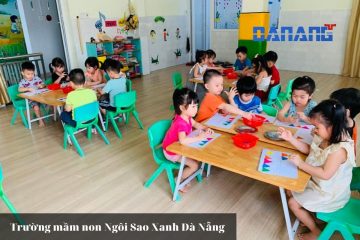 [Review] Trường mầm non Ngôi Sao Xanh Đà Nẵng tốt không?