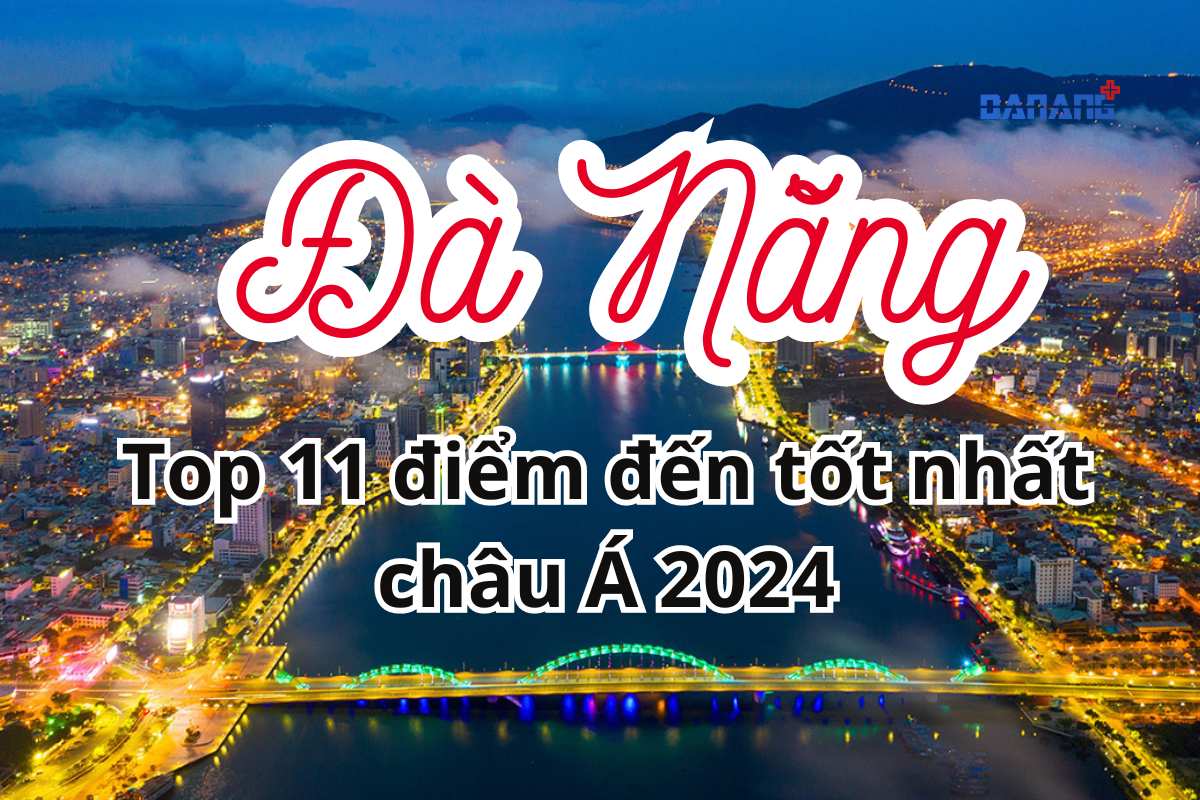 Đà Nẵng đứng số 2 trong Top 11 điểm đến tốt nhất châu Á 2024